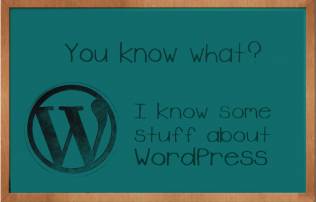 I know some stuff about WordPress