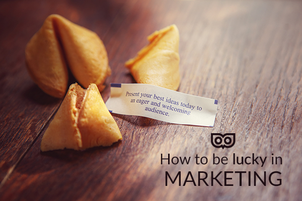 How to be lucky in marketing!