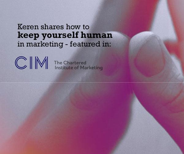 Keren featured in The Chartered Institute of Marketing - How SMEs can maintain the human touch