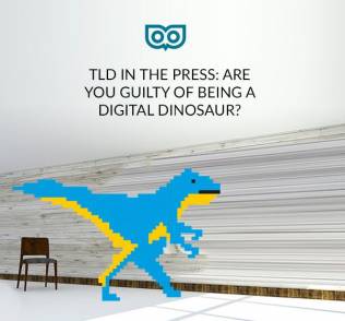 TLD in the press - don't be a digital dinosaur