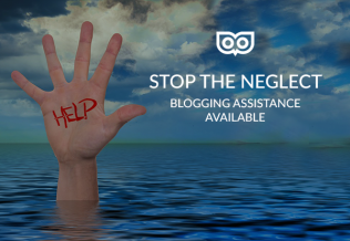 Stop the neglect - blogging assistance available