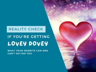 Getting lovey dovey online - a reality check: what your website can and can't do for you