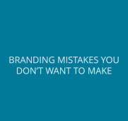 Branding mistakes you don’t want to make