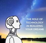 What does technology have to do with realising dreams?