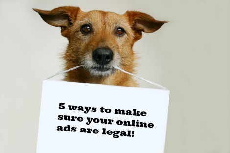 5 ways to make sure your online ads are legal!
