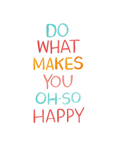 Do What Makes You OH-SO Happy 